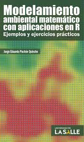 Modelamiento ambiental matemático con aplicaciones en R | Jorge Eduardo Pachón Quinche