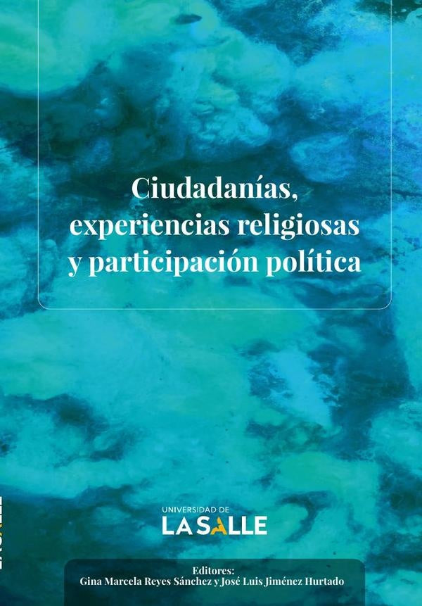 Ciudadanías, experiencias religiosas y participación política | Mora Arenas, Polanía González y otros