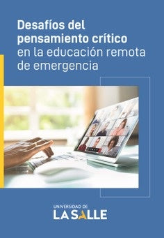 Desafíos del pensamiento crítico en la educación remota de emergencia | Jiménez Ibáñez, Gutiérrez Ríos y otros