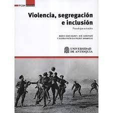 Violencia, segregación e inclusión | Gloria Patricia Peláez Jaramillo, Marie-Jean S...