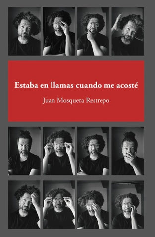 Estaba en llamas cuando me acosté | Juan Mosquera Restrepo