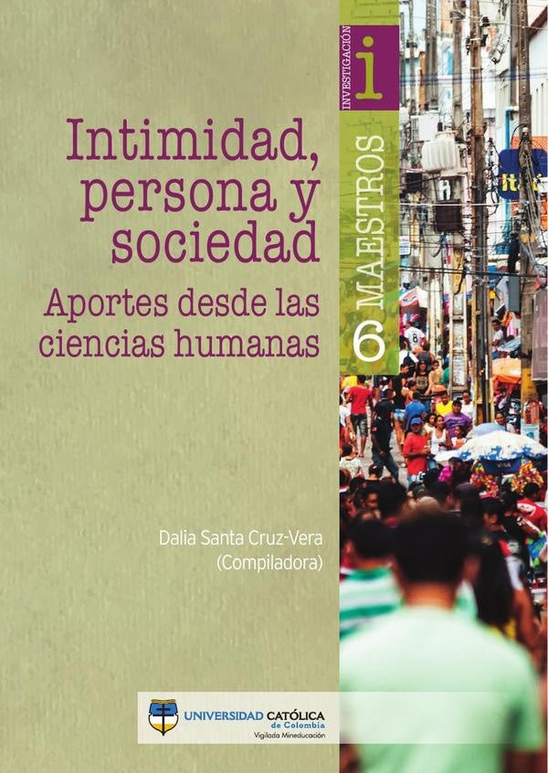 Intimidad, persona y sociedad. aportes desde las ciencias humanas | Arturo Carlos, Sánchez Valentina Karen y otros