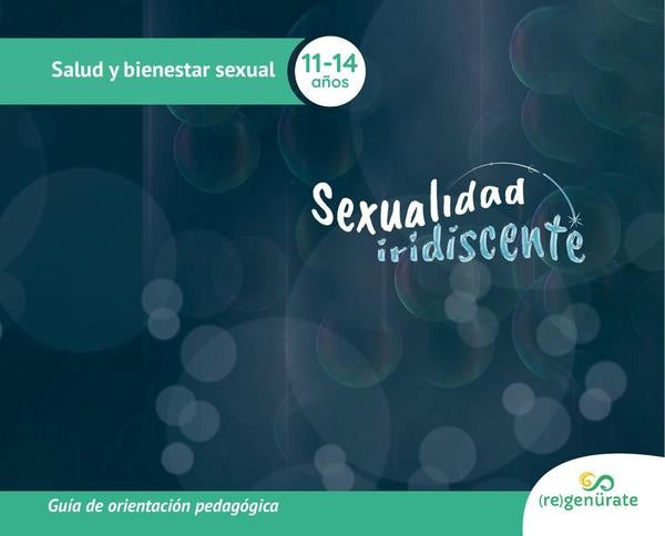Sexualidad iridiscente: Guía de orientación pedagógica | Regenürate LLC