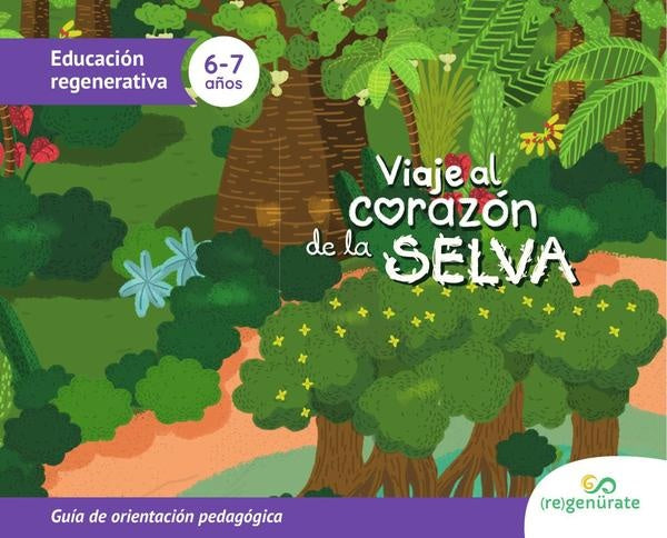 Viaje al corazón de la selva: Guía de orientación pedagógica | Regenürate LLC
