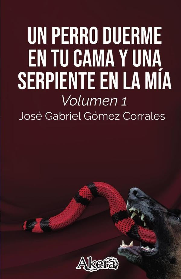 Un perro duerme en tu cama y una serpiente en la mía. Libro primero: la casa del ciego | José Gabriel  Gómez Corrales