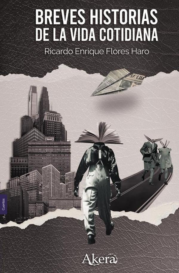 Breves historias de la vida cotidiana | Ricardo Enrique  Flores Haro