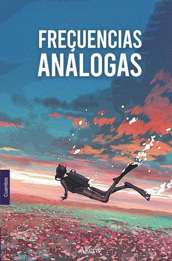COLECCIÓN DE MUNDOS ALTERNOS. Frecuencias análogas | Valdebenito Contreras, Martínez Ramos  y otros