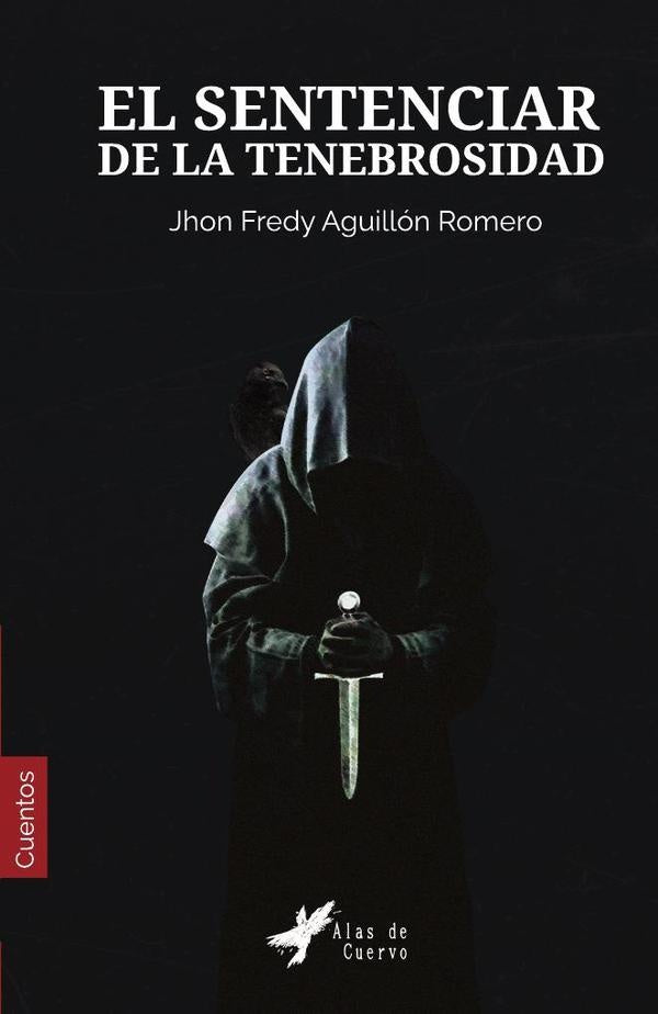 El sentenciar de la tenebrosidad. Relatos del más allá | Jhon Fredy Aguillon Romero