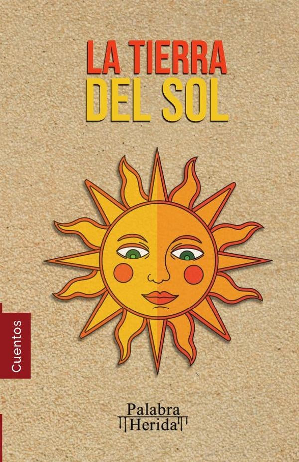 COLECCIÓN DE CUENTO MEXICANO. La tierra del sol  | Olivieri Sangiacomo Cordero, Orta Becerra y otros
