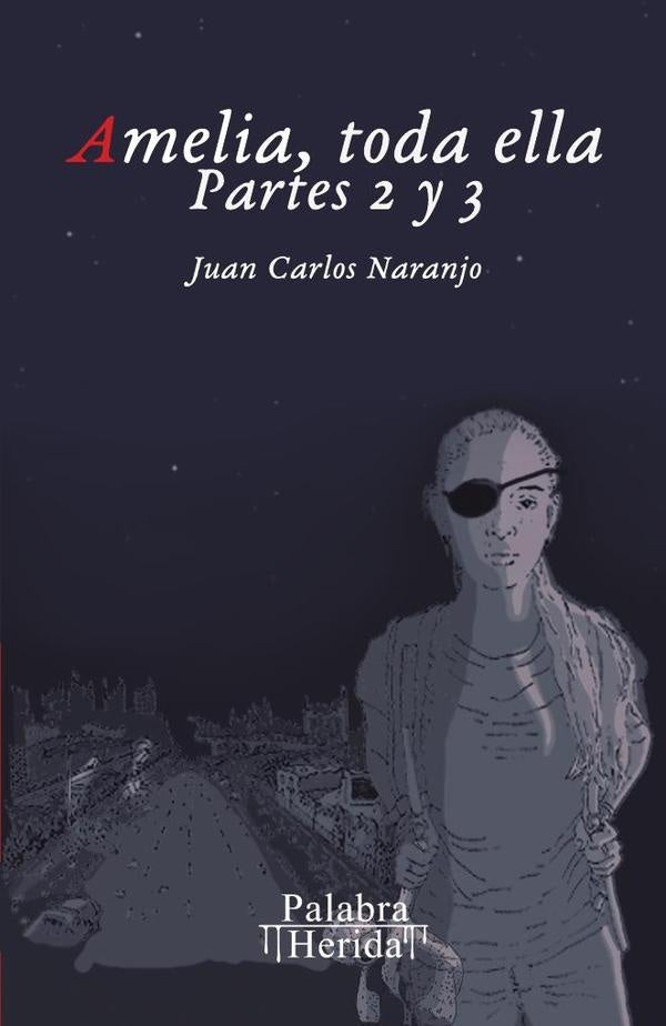 Amelia, toda ella. Partes 2 y 3 | Juan Carlos  Naranjo Zuluaga