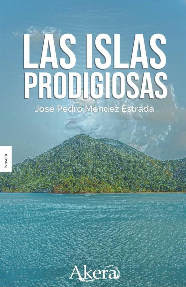 Las islas prodigiosas | José Pedro Méndez Estrada