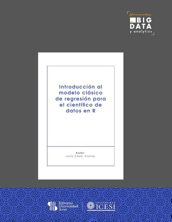Introducción al modelo clásico de regresión para científicos de datos en R | Julio Cesar Alonso