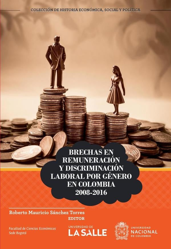 Brechas en remuneración y discriminación laboral por género en Colombia 2008-2016 | Roberto Mauricio Sánchez Torres