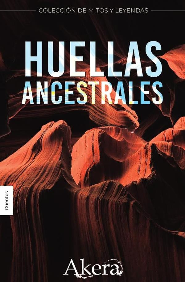 COLECCIÓN DE MITOS Y LEYENDAS. Huellas ancestrales | Lanza, Terán Valencia  y otros