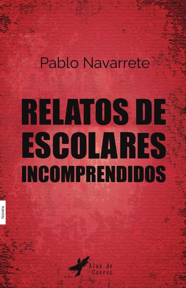Relatos de escolares incomprendidos | Pablo Navarrete Guerrero