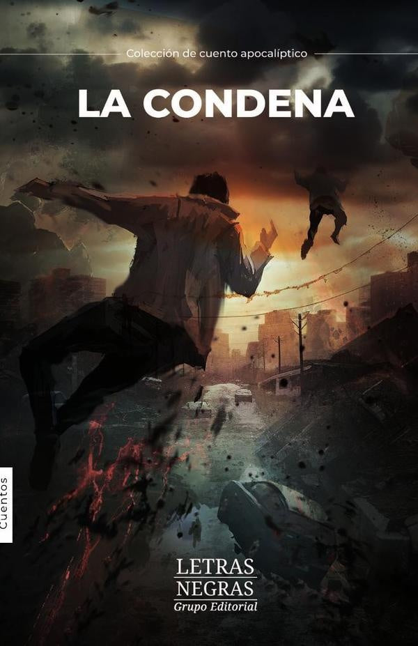 COLECCIÓN DE CUENTO APOCALÍPTICO. La condena | Márquez Miranda,  Peña y otros