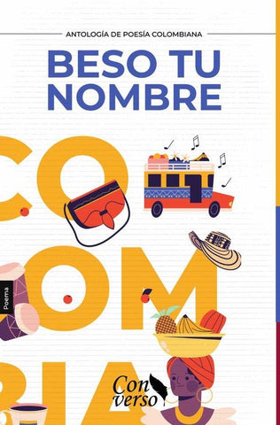 ANTOLOGÍA POÉTICA. Beso tu nombre | Gómez Arce, Franco Romero y otros