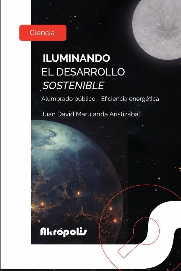 Iluminando el desarrollo sostenible. Alumbrado público - Eficiencia energética | Juan David Marulanda Aristizábal
