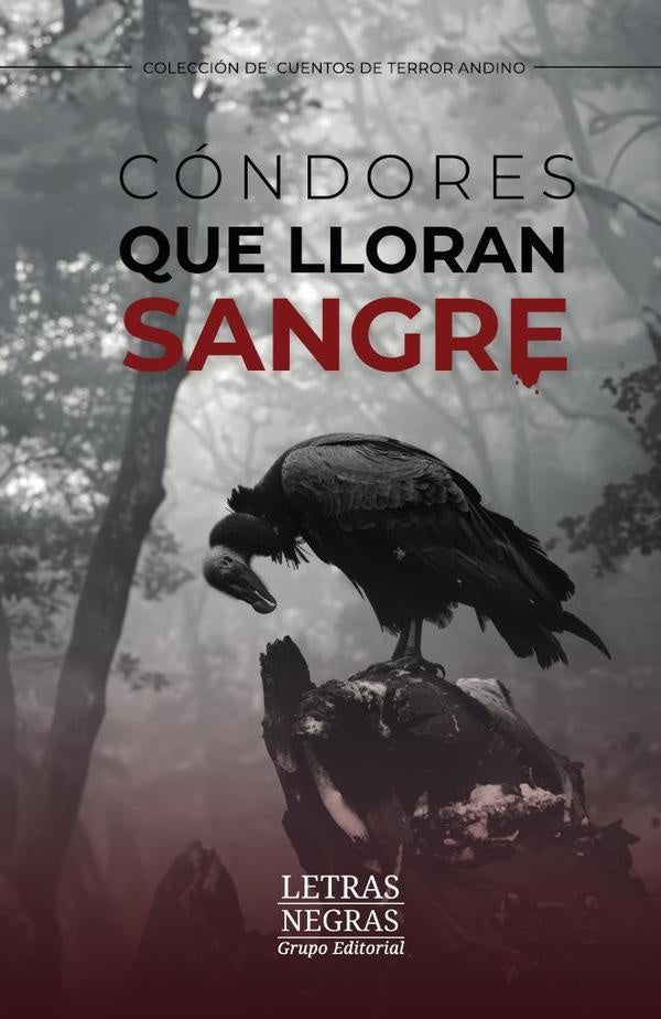 Cóndores que lloran sangre | Juan Esteban Giraldo Ospina