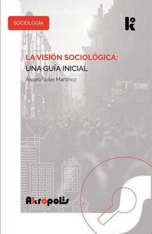 La visión sociológica: una guía inicial | ÁLVARO SOLER MARTÍNEZ