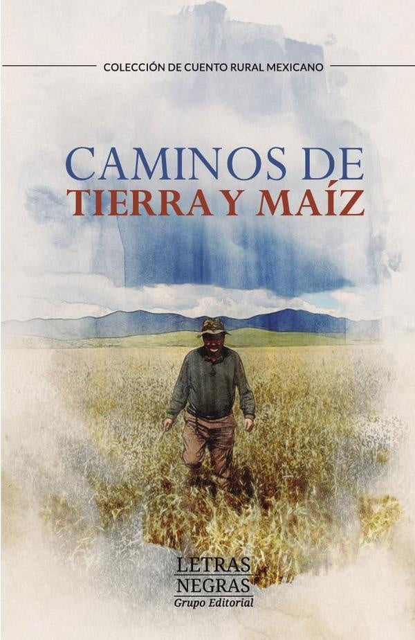 Caminos de tierra y maíz | Grupo Editorial  Letras Negras S.A.S.