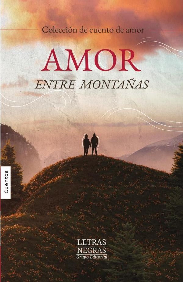Amor entre montañas | GRUPO EDITORIAL  LETRAS NEGRAS S.A.S