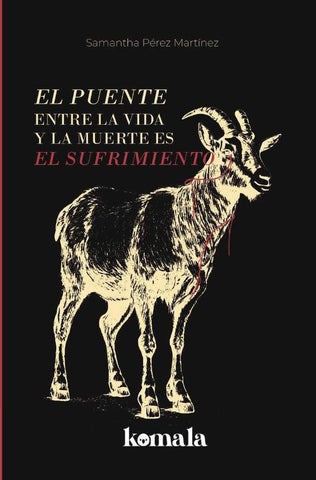 El puente entre la vida y la muerte es el sufrimiento | SAMANTHA PÉREZ MARTÍNEZ