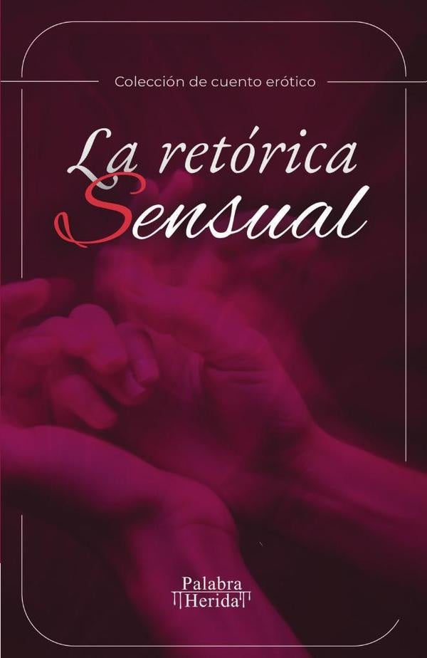 La retórica sensual | GRUPO EDITORIAL  LETRAS NEGRAS S.A.S