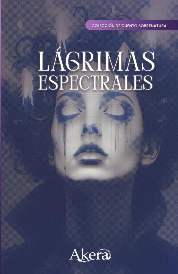 Lágrimas espectrales | GRUPO EDITORIAL  LETRAS NEGRAS S.A.S