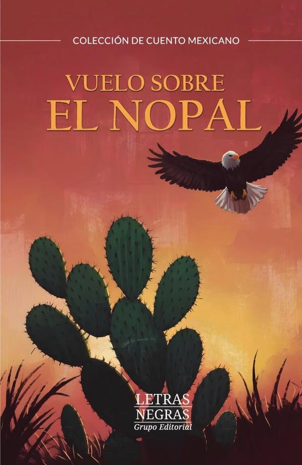 Vuelo sobre el nopal | Grupo Editorial  Letras Negras S.A.S.