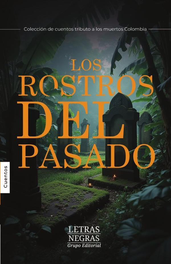Los rostros del pasado | GRUPO EDITORIAL  LETRAS NEGRAS S.A.S