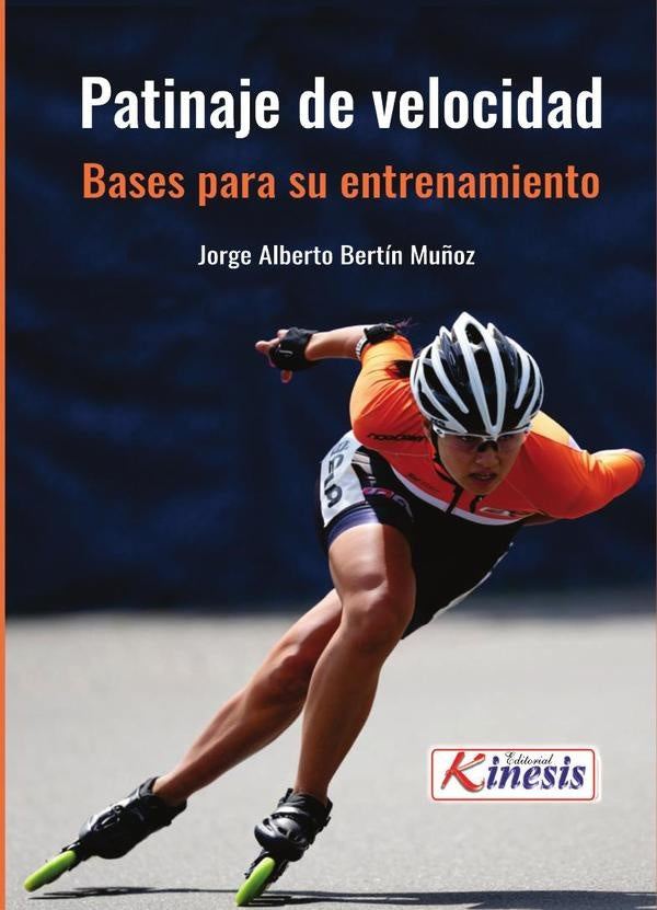 Patinaje de velocidad : bases para su entrenamiento | Jorge Alberto Bertín Muñoz