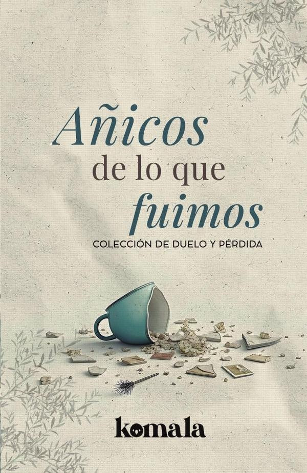 Añicos de lo que fuimos | GRUPO EDITORIAL  LETRAS NEGRAS S.A.S