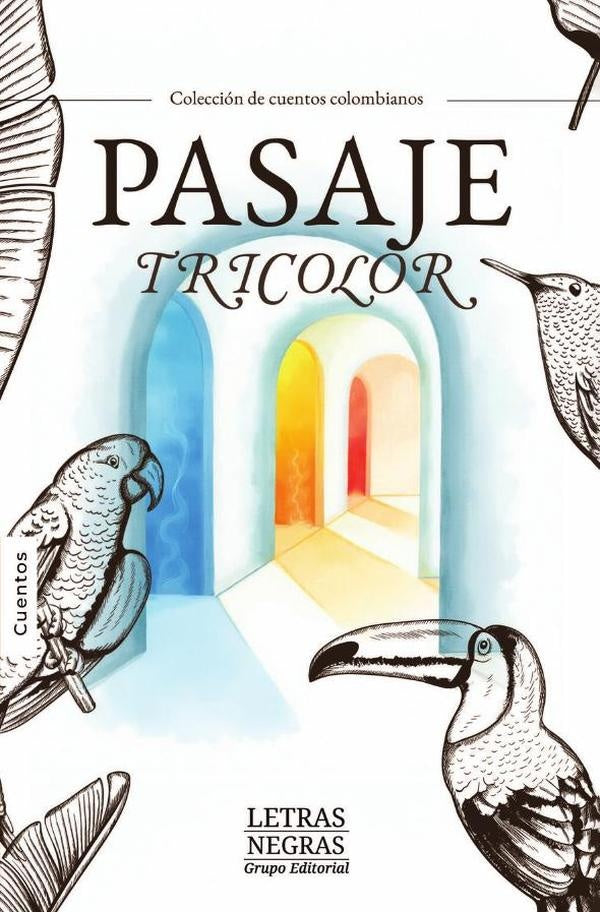 Pasaje tricolor | GRUPO EDITORIAL  LETRAS NEGRAS S.A.S