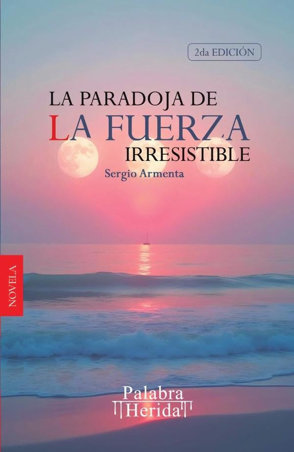 La paradoja de la fuerza irresistible (2° edición) | Sergio  Armenta