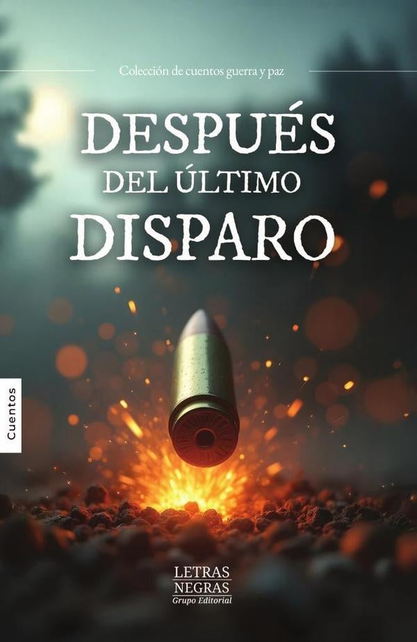 Después del último disparo | GRUPO EDITORIAL  LETRAS NEGRAS S.A.S