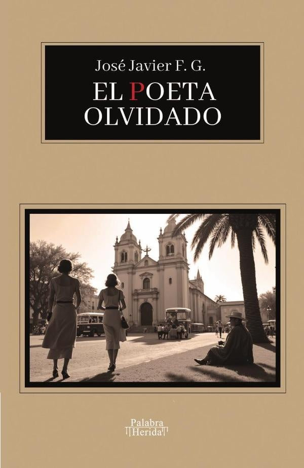El poeta olvidado | José Javier  Fabila