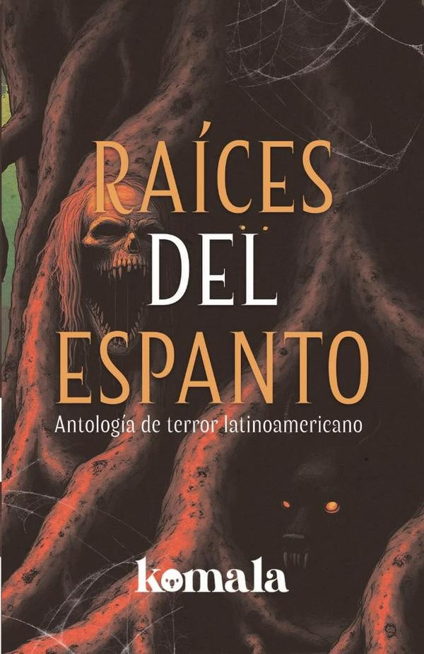 Raíces del espanto | GRUPO EDITORIAL  LETRAS NEGRAS S.A.S