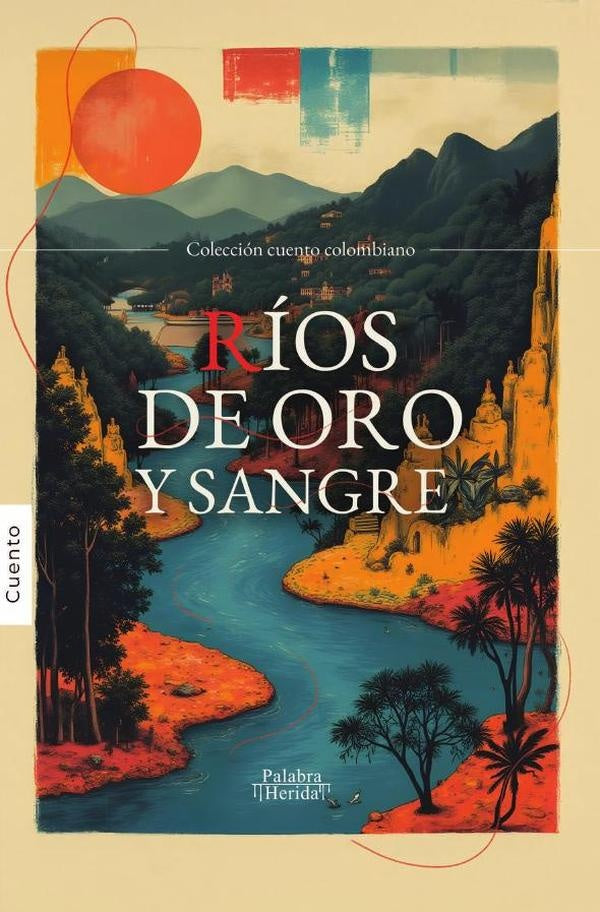 Ríos de oro y sangre | GRUPO EDITORIAL  LETRAS NEGRAS S.A.S