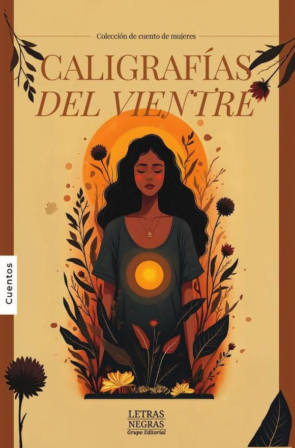 Caligrafías del vientre | GRUPO EDITORIAL  LETRAS NEGRAS S.A.S