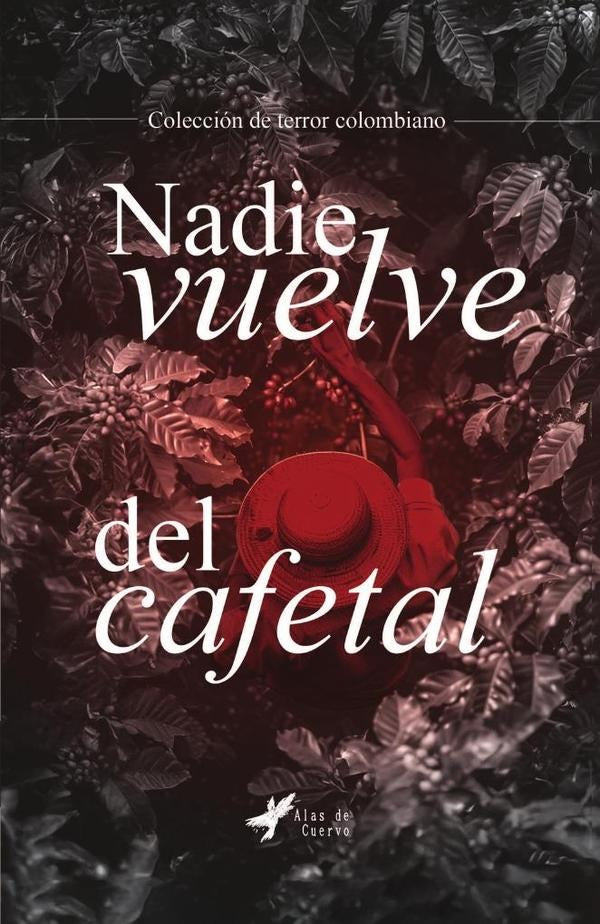 Nadie vuelve del cafetal | GRUPO EDITORIAL  LETRAS NEGRAS S.A.S
