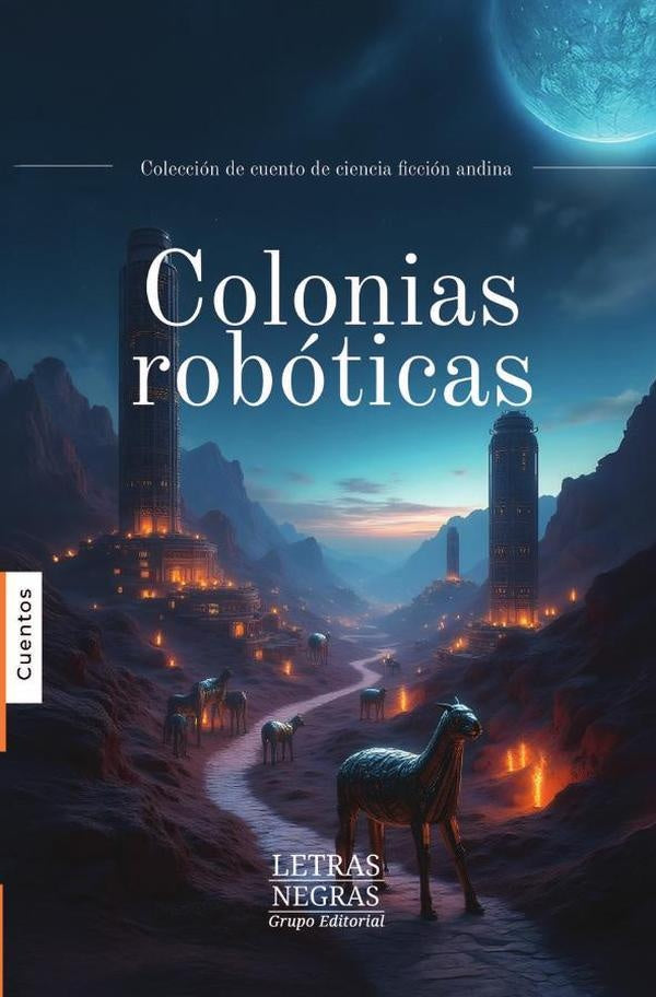 Colonias robóticas | GRUPO EDITORIAL  LETRAS NEGRAS S.A.S