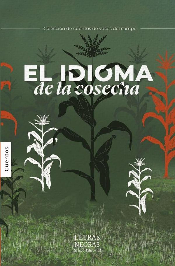 El idioma de la cosecha | GRUPO EDITORIAL  LETRAS NEGRAS S.A.S