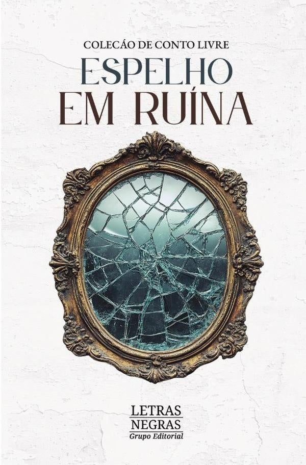Espelho em ruína | GRUPO EDITORIAL  LETRAS NEGRAS S.A.S