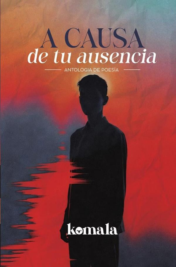 A causa de tu ausencia | GRUPO EDITORIAL  LETRAS NEGRAS S.A.S