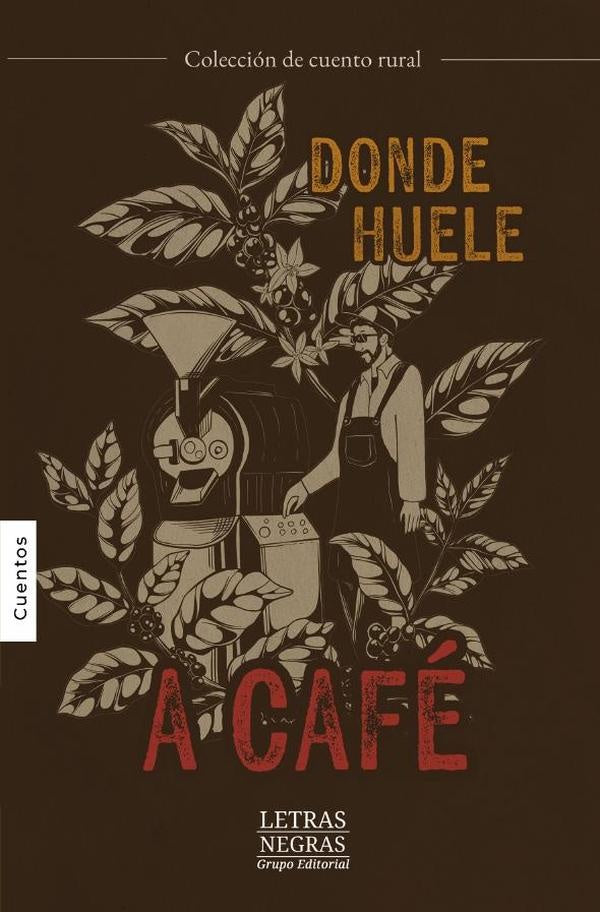 Donde huele a café | GRUPO EDITORIAL  LETRAS NEGRAS S.A.S
