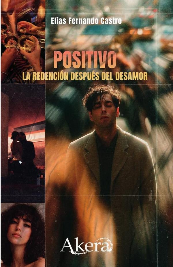 Positivo. La redención después del desamor | Elías Fernando Castro Rojas