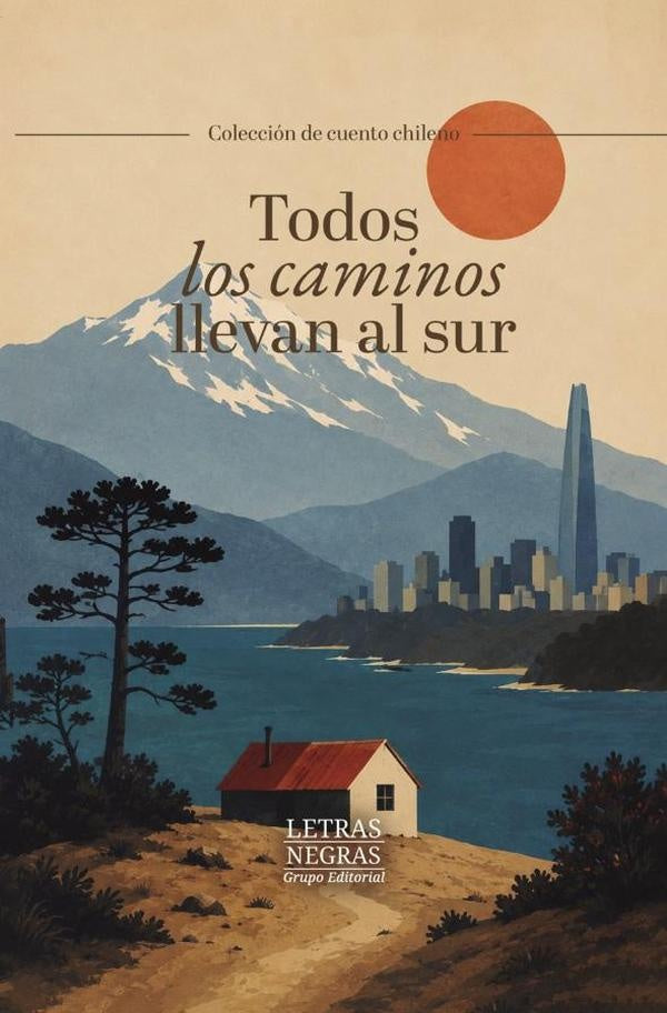 Todos los caminos llevan al sur | GRUPO EDITORIAL  LETRAS NEGRAS S.A.S