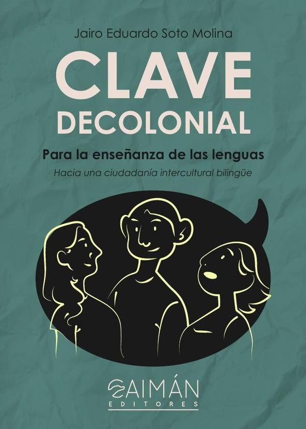 Clave decolonial para la enseñanza de las lenguas  | JAIRO EDUARDO SOTO MOLINA