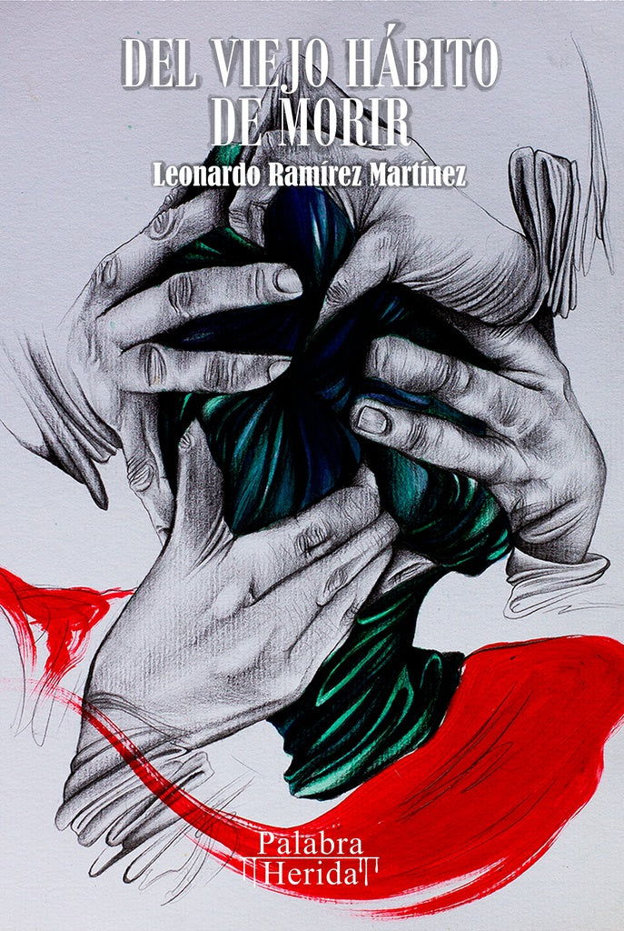 Del viejo hábito de morir | Leonardo  Ramírez Martínez